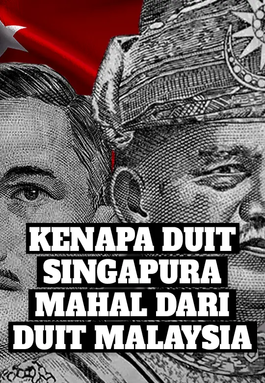 Kenapa Dolar Singapura Lebih Mahal Dari Ringgit Malaysia